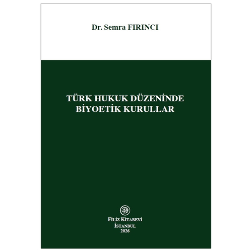 Türk Hukuk Düzeninde Biyoetik Kurullar - Semra Fırıncı