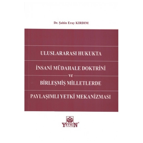 Uluslararası Hukukta İnsani Müdahale Doktrini - Şahin Eray Kırdım