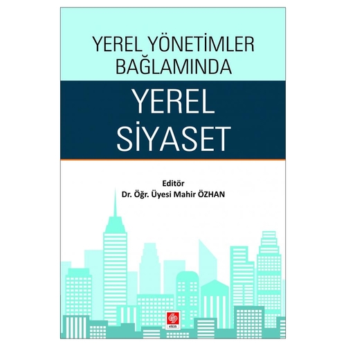 Yerel Yönetimler Bağlamında Yerel Siyaset - Mahir Özhan
