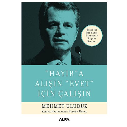 Hayıra Alışın Evet İçin Çalışın - Mehmet Uludüz