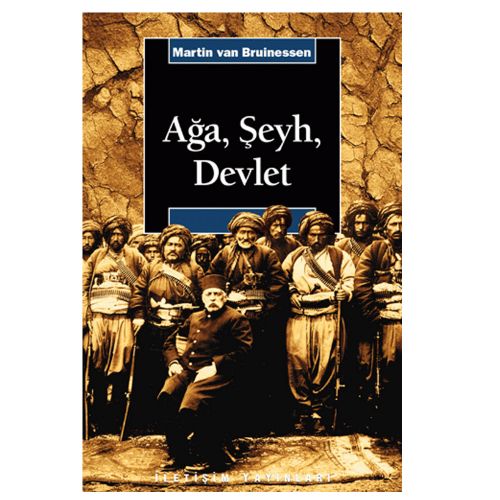Ağa, Şeyh, Devlet - Martin van Bruinessen