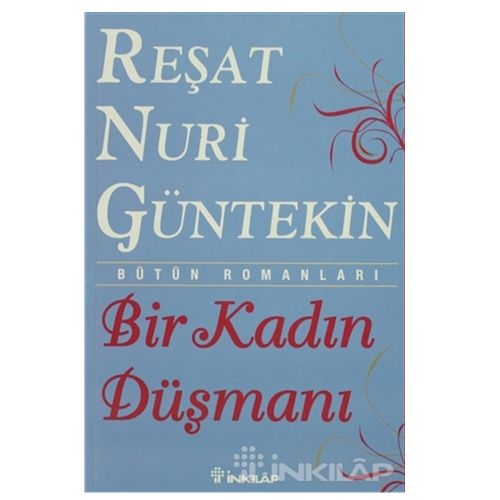 Bir Kadın Düşmanı - Reşat Nuri Güntekin