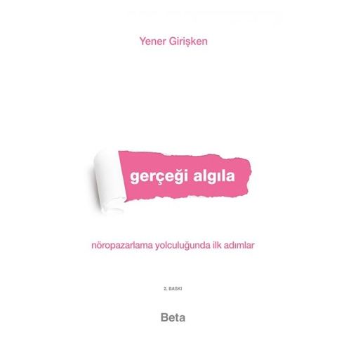 Gerçeği Algıla Nöropazarlama Yolculuğunda İlk Adımlar - Yener Girişken