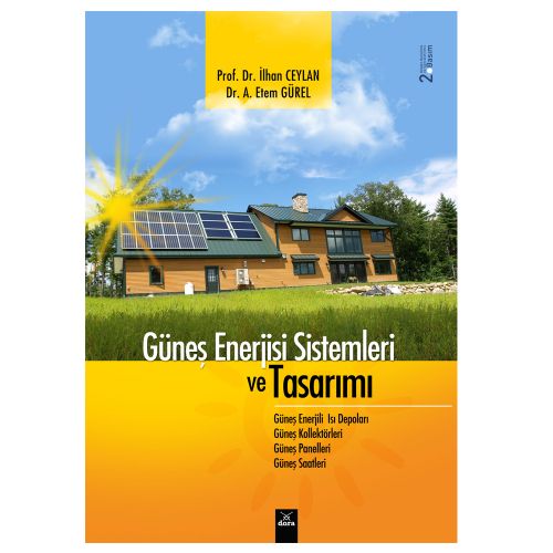 Güneş Enerjisi Sistemleri ve Tasarımı - İlhan Ceylan, A. Etem Gürel