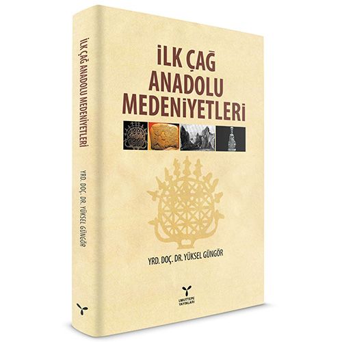 İlk Çağ Anadolu Medeniyetleri - Yüksel Güngör
