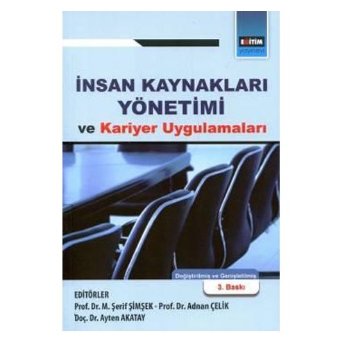 İnsan Kaynakları Yönetimi ve Kariyer Uygulamaları - Adnan Çelik, M. Şerif Şimşek, Ayten Akatay