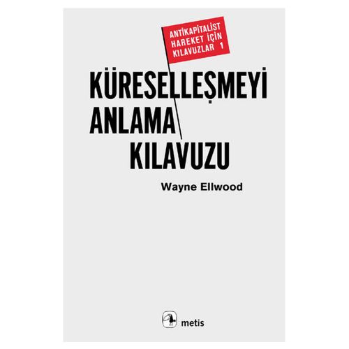 Küreselleşmeyi Anlama Kılavuzu - Wayne Ellwood