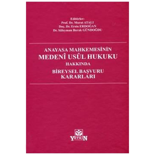 Anayasa Mahkemesinin Medeni Usul Hukuku Hakkında Bireysel Başvuru Kararları - Murat Atalı
