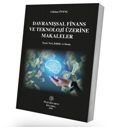 Davranışsal Finans ve Teknoloji Üzerine Makaleler - Gökhan Övenç