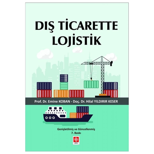 Dış Ticarette Lojistik - Emine Koban, Hilal Yıldırır Keser