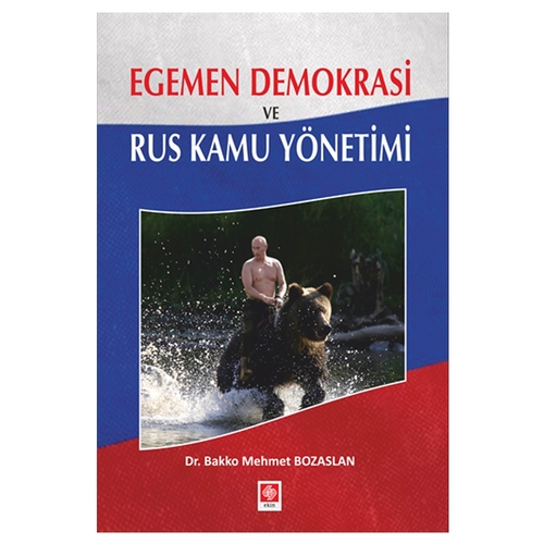 Egemen Demokrasi ve Rus Kamu Yönetimi - Bakko Mehmet Bozaslan