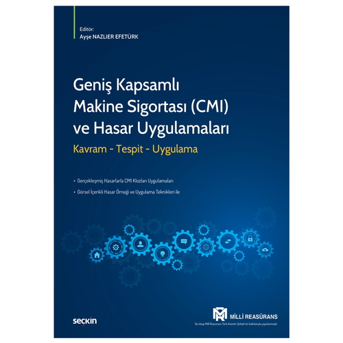 Geniş Kapsamlı Makine Sigortası (CMI) ve Hasar Uygulamaları - Ayşe Nazlıer Efetürk, Efe Eroğlu, Mustafa Nazlıer