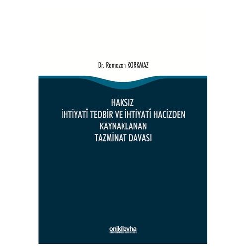Haksız İhtiyati Tedbir ve İhtiyati Hacizden Kaynaklanan Tazminat Davası - Ramazan Korkmaz