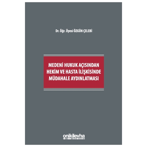 Medeni Hukuk Açısından Hekim ve Hasta İlişkisinde Müdahale Aydınlatması - Özgün Çelebi