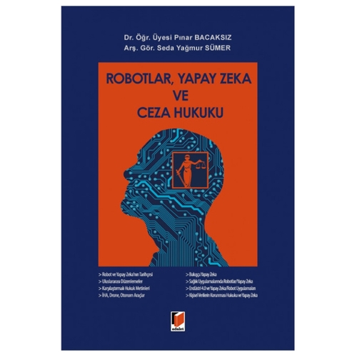 Robotlar, Yapay Zeka ve Ceza Hukuku - Pınar Bacaksız, Seda Yağmur Sümer