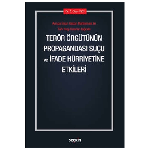 Terör Örgütünün Propagandası Suçu ve İfade Hürriyetine Etkileri - Z. Özen İnci