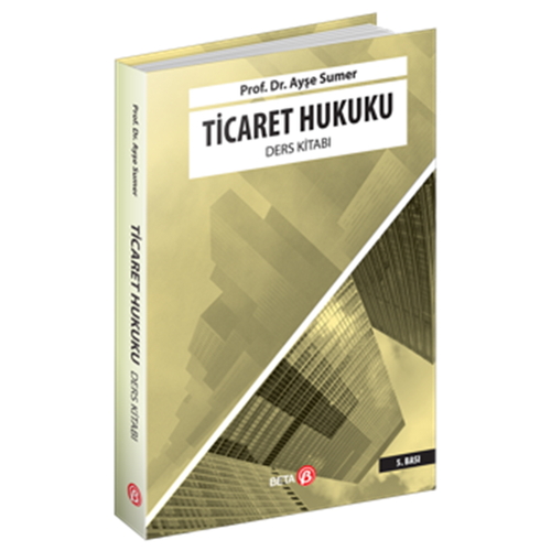 Ticaret Hukuku Ders Kitabı - Ayşe Sümer