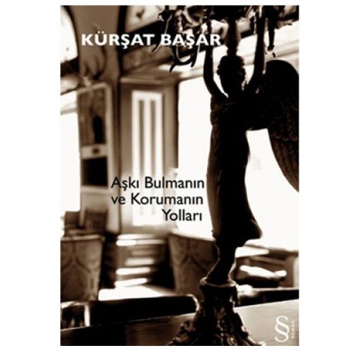 Aşkı Bulmanın ve Korumanın Yolları - Kürşat Başar