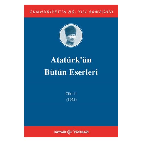 Atatürk\'ün Bütün Eserleri 11. Cilt (1921) - Mustafa Kemal Atatürk