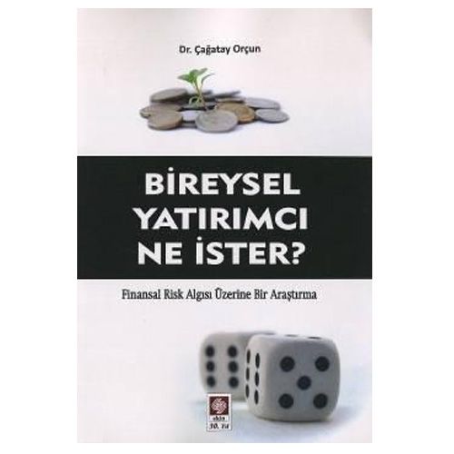 Bireysel Yatırımcı Ne İster? Finansal Risk Algısı Üzerine Bir Araştırma - Çağatay Orçun