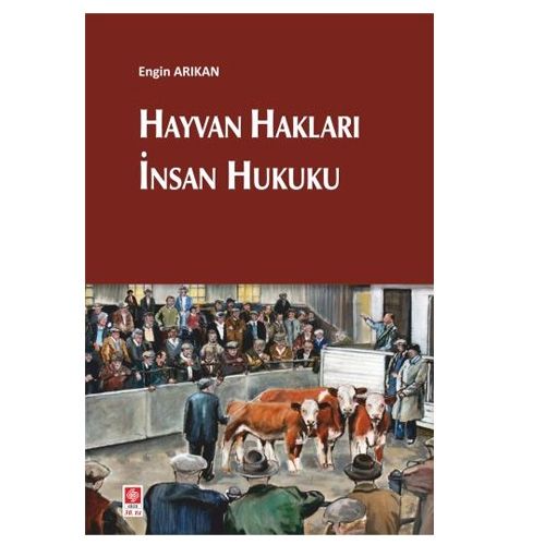 Hayvan Hakları İnsan Hukuku - Engin Arıkan
