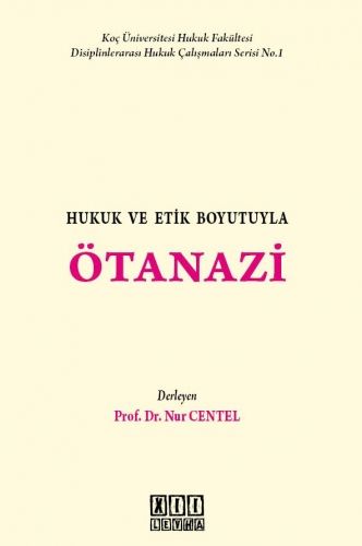 Hukuk ve Etik Boyutuyla Ötanazi - Nur Centel