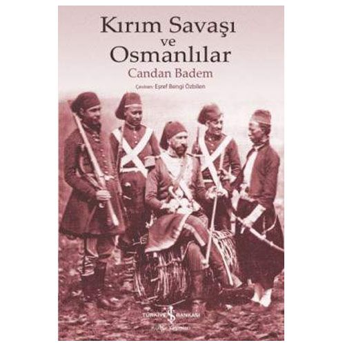Kırım Savaşı ve Osmanlılar - Candan Badem