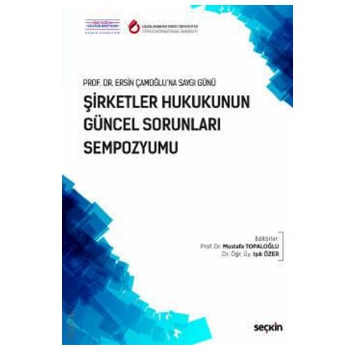 Şirketler Hukukunun Güncel Sorunları Sempozyumu - Mustafa Topaloğlu, Işık Özer