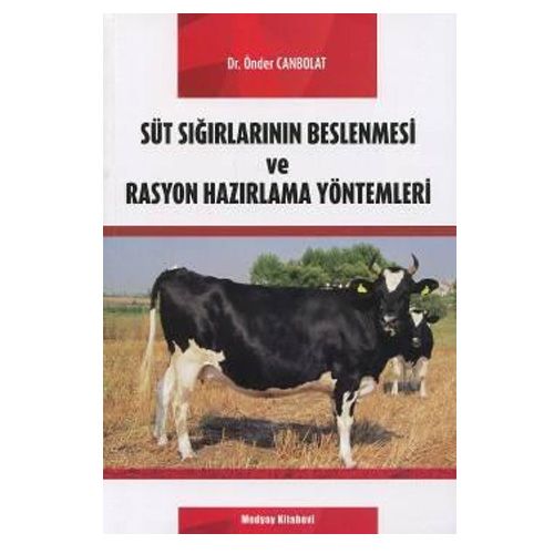 Süt Sığırlarının Beslenmesi ve Rasyon Hazırlama Yöntemleri - Önder Canbolat