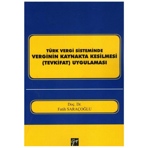 Türk Vergi Sisteminde Verginin Kaynakta Kesilmesi (Tevkifat) Uygulaması - Fatih Saraçoğlu