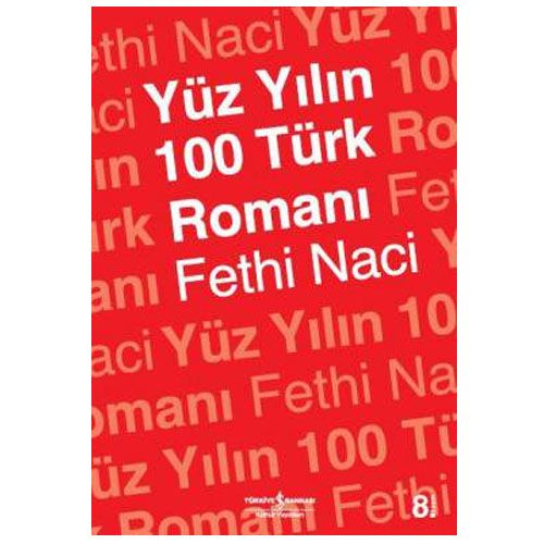 Yüz Yılın 100 Türk Romanı - Fethi Naci
