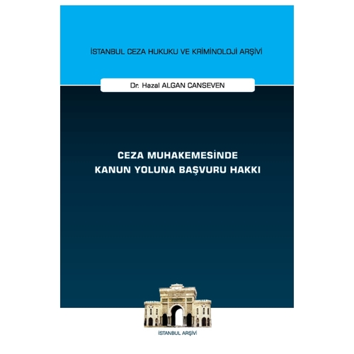 Ceza Muhakemesinde Kanun Yoluna Başvuru Hakkı - Hazal Algan Canseven