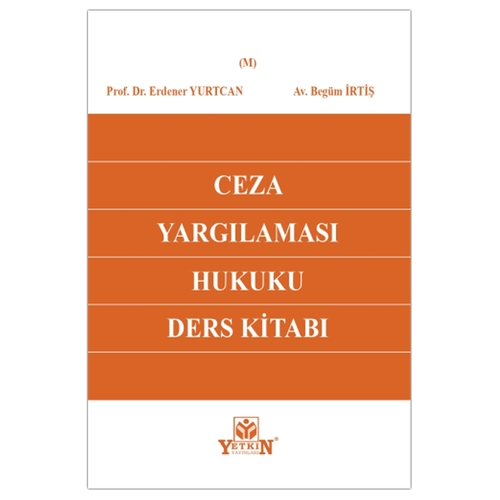 Ceza Yargılaması Hukuku Ders Kitabı - Erdener Yurtcan, Begüm İrtiş