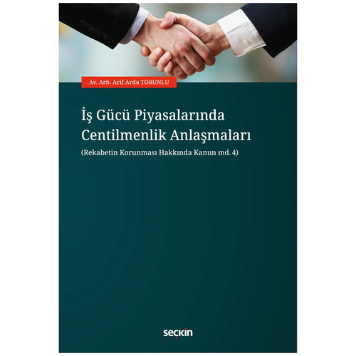 İş Gücü Piyasalarında Centilmenlik Anlaşmaları - Arif Arda Torunlu