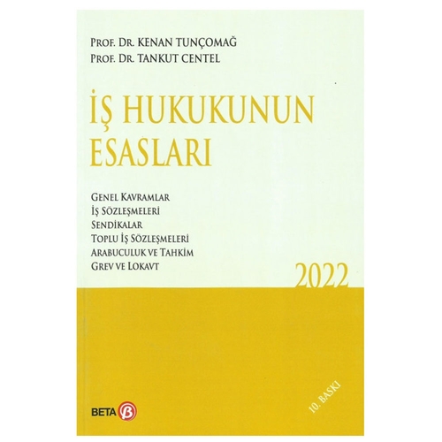 İş Hukukunun Esasları - Kenan Tunçomağ, Tankut Centel