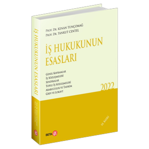 İş Hukukunun Esasları - Kenan Tunçomağ, Tankut Centel