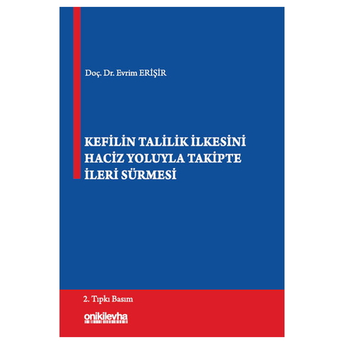 Kefilin Talilik İlkesini Haciz Yoluyla Takipte İleri Sürmesi - Evrim Erişir
