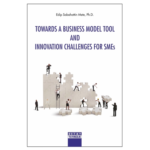 Towards A Business Model Tool And Innovation Challenges For Smes - Edip Sabahattin Mete