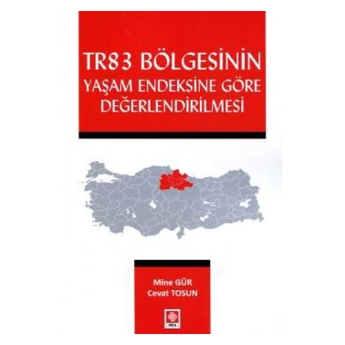 TR83 Bölgesinin Yaşam Endeksine Göre Değerlendirilmesi - Mine Gür, Cevat Tosun