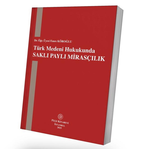 Türk Medeni Hukukunda Saklı Paylı Mirasçılık - Emre Köroğlu