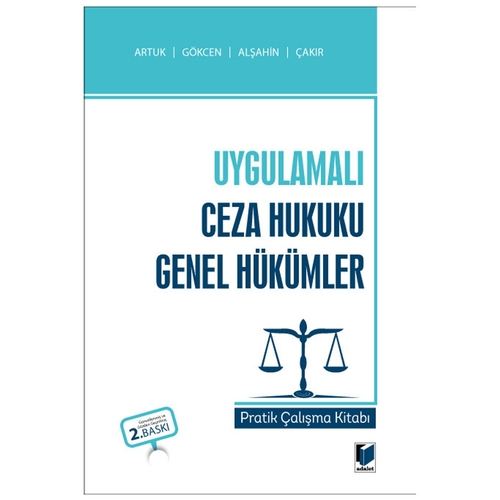 Uygulamalı Ceza Hukuku Genel Hükümler Pratik Çalışma Kitabı - Mehmet Emin Artuk, Ahmet Gökcen, Mehmet Emin Alşahin, Kerim Çakır