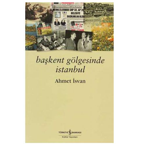 Başkent Gölgesinde İstanbul - Ahmet İsvan