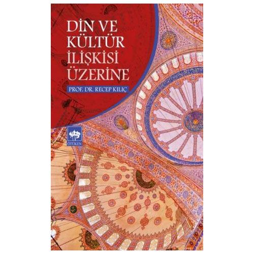 Din ve Kültür İlişkisi Üzerine - Recep Kılıç