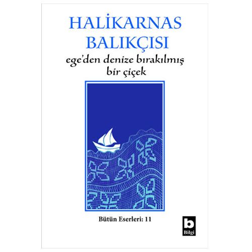 Ege\'den Denize Bırakılmış Bir Çiçek - Halikarnas Balıkçısı