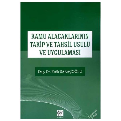 Kamu Alacaklarının Takip ve Tahsil Usulu ve Uygulaması - Fatih Saraçoğlu