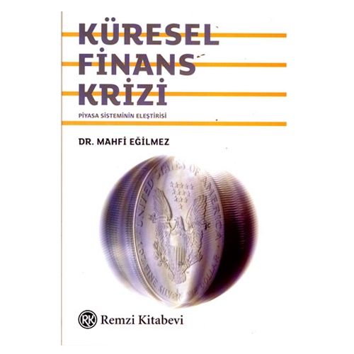 Küresel Finans Krizi Piyasa Sisteminin Eleştirisi - Mahfi Eğilmez