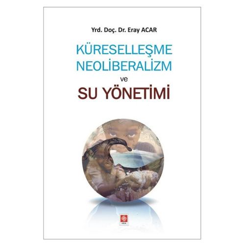 Küreselleşme Neoliberalizm ve Su Yönetimi - Eray Acar