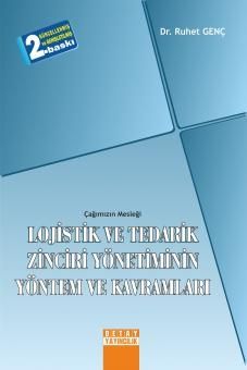 Çağımızın Mesleği Lojistik ve Tedarik Zinciri Yönetiminin Yöntem ve Kavramları - Ruhet Genç