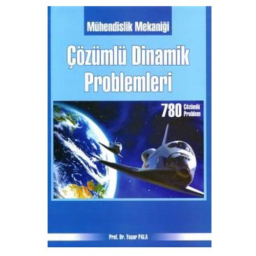 Mühendislik Mekaniği Çözümlü Dinamik Problemleri - Yaşar Pala