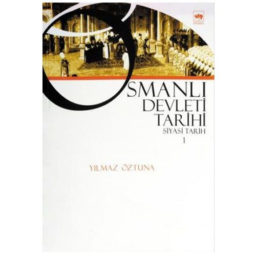 Osmanlı Devleti Tarihi 1 - Yılmaz Öztuna